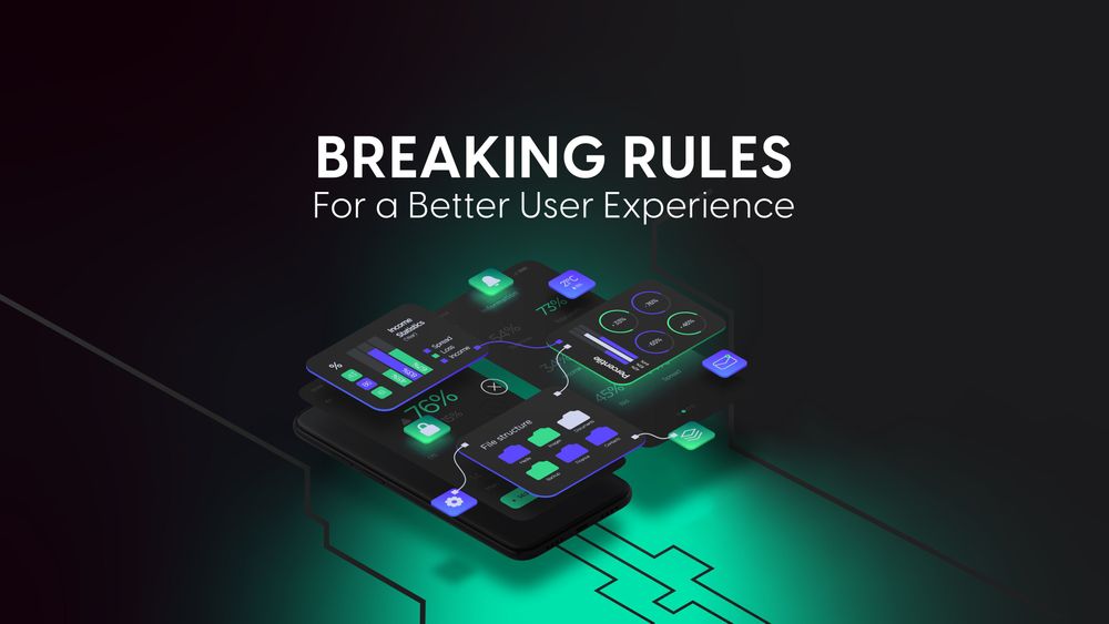 Breaking Rules for a Better User Experience